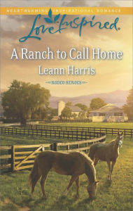 Title: A Ranch to Call Home (Love Inspired Series), Author: Leann Harris