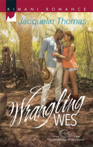 Title: Wrangling Wes (Harlequin Kimani Romance Series #373), Author: Jacquelin Thomas