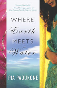 Title: Where Earth Meets Water, Author: Pia Padukone