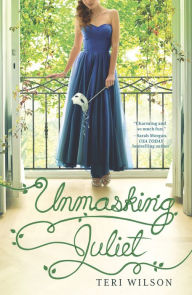 Title: Unmasking Juliet, Author: Teri Wilson