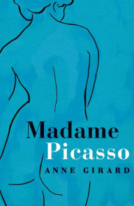 Title: Madame Picasso, Author: Anne Girard