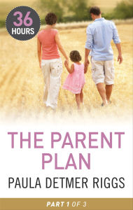 Books in english download The Parent Plan: Part 1 9781460331095 by Paula Detmer Riggs in English RTF iBook