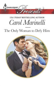 Title: The Only Woman to Defy Him, Author: Carol Marinelli