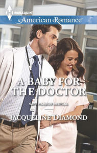 Title: A Baby for the Doctor (Harlequin American Romance Series #1499), Author: Jacqueline Diamond