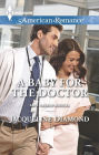 A Baby for the Doctor (Harlequin American Romance Series #1499)