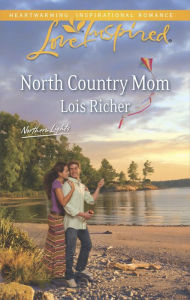 Title: North Country Mom: A Fresh-Start Family Romance, Author: Lois Richer