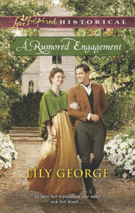 Title: A Rumored Engagement (Love Inspired Historical Series), Author: Lily George