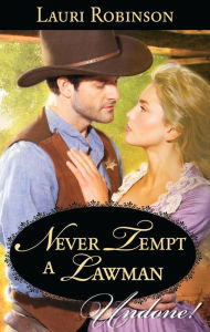 Title: Never Tempt a Lawman, Author: Lauri Robinson