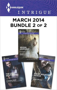 Title: Harlequin Intrigue March 2014 - Bundle 2 of 2: The Girl Next Door\Rocky Mountain Rescue\Bridal Jeopardy, Author: Cynthia Eden