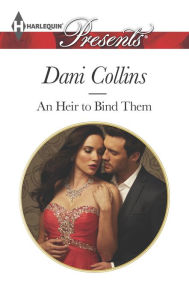 Title: An Heir to Bind Them, Author: Dani Collins