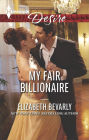 My Fair Billionaire (Harlequin Desire Series #2305)