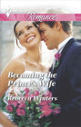 Becoming the Prince's Wife (Harlequin Romance Series #4427)