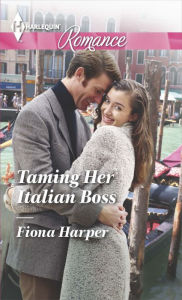Title: Taming Her Italian Boss (Harlequin Romance Series #4429), Author: Fiona Harper