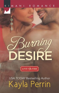 Title: Burning Desire (Harlequin Kimani Romance Series #382), Author: Kayla Perrin
