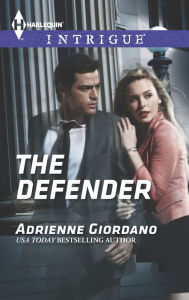 Title: The Defender (Harlequin Intrigue Series #1502), Author: Adrienne Giordano