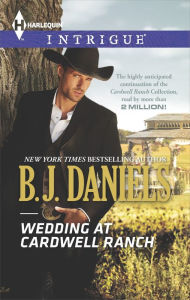 Title: Wedding at Cardwell Ranch (Harlequin Intrigue Series #1503), Author: B. J. Daniels