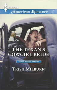 Title: The Texan's Cowgirl Bride (Harlequin American Romance Series #1506), Author: Trish Milburn