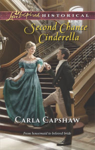 Title: Second Chance Cinderella (Love Inspired Historical Series), Author: Carla Capshaw