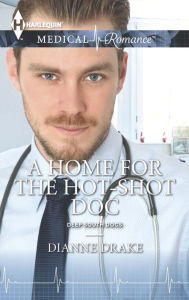 Title: A Home for the Hot-Shot Doc, Author: Dianne Drake