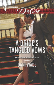 Title: A Bride's Tangled Vows (Harlequin Desire Series #2322), Author: Dani Wade