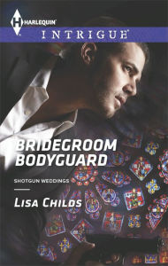 Title: Bridegroom Bodyguard (Harlequin Intrigue Series #1511), Author: Lisa Childs