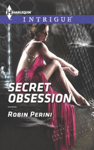 Title: Secret Obsession (Harlequin Intrigue Series #1512), Author: Robin Perini