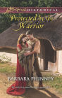Protected by the Warrior (Love Inspired Historical Series)