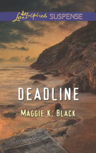 Title: Deadline (Love Inspired Suspense Series), Author: Maggie K. Black