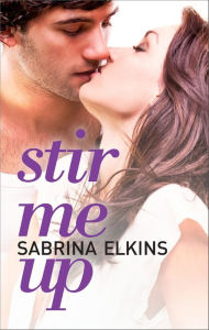 Title: Stir Me Up, Author: Sabrina Elkins