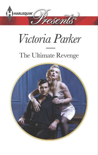 The Ultimate Revenge (Harlequin Presents Series #3272)