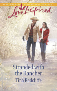 Title: Stranded with the Rancher (Love Inspired Series), Author: Tina Radcliffe