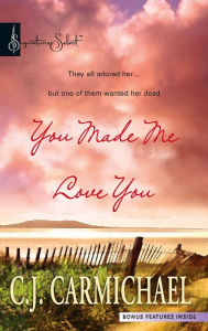 Title: You Made Me Love You, Author: C. J. Carmichael