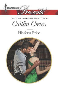 Title: His for a Price (Harlequin Presents Series #3275), Author: Caitlin Crews