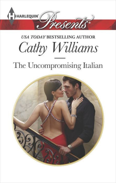 The Uncompromising Italian (Harlequin Presents Series #3278)