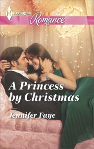 Title: A Princess by Christmas (Harlequin Romance Series #4445), Author: Jennifer Faye