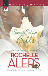 Title: Sweet Silver Bells (Harlequin Kimani Romance Series #397), Author: Rochelle Alers