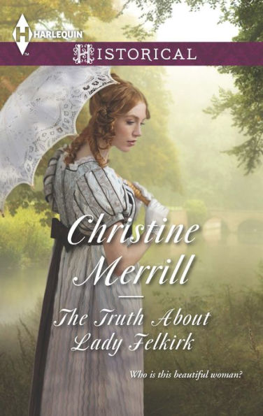 The Truth About Lady Felkirk (Harlequin Historical Series #1205)