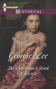 Title: The Courtesan's Book of Secrets, Author: Georgie Lee