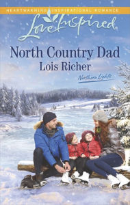 Title: North Country Dad (Love Inspired Series), Author: Lois Richer