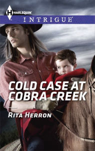 Title: Cold Case at Cobra Creek (Harlequin Intrigue Series #1531), Author: Rita Herron