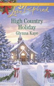 Title: High Country Holiday (Love Inspired Series), Author: Glynna Kaye