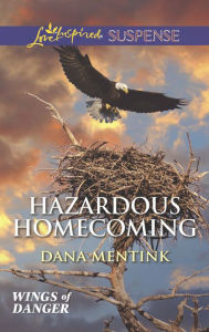 Title: Hazardous Homecoming (Love Inspired Suspense Series), Author: Dana Mentink
