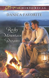Title: Rocky Mountain Dreams (Love Inspired Historical Series), Author: Danica Favorite