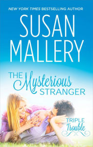 Title: The Mysterious Stranger (Triple Trouble Series #3), Author: Susan Mallery