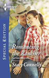 Title: Romancing the Rancher (Harlequin Special Edition Series #2381), Author: Stacy Connelly