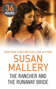 Title: The Rancher and the Runaway Bride (36 Hours Series #7), Author: Susan Mallery