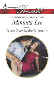 Title: Taken Over by the Billionaire (Harlequin Presents Series #3290), Author: Miranda Lee