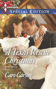Title: A Texas Rescue Christmas (Harlequin Special Edition Series #2376), Author: Caro Carson