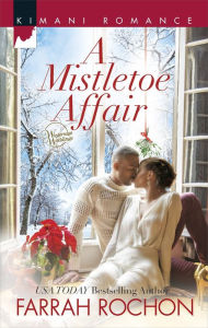 Title: A Mistletoe Affair (Harlequin Kimani Romance Series #405), Author: Farrah Rochon
