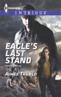 Eagle's Last Stand (Harlequin Intrigue Series #1538)